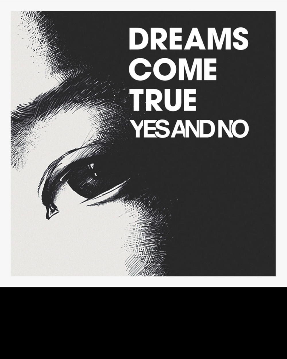 DREAMS COME TRUEYES AND NO ／ G