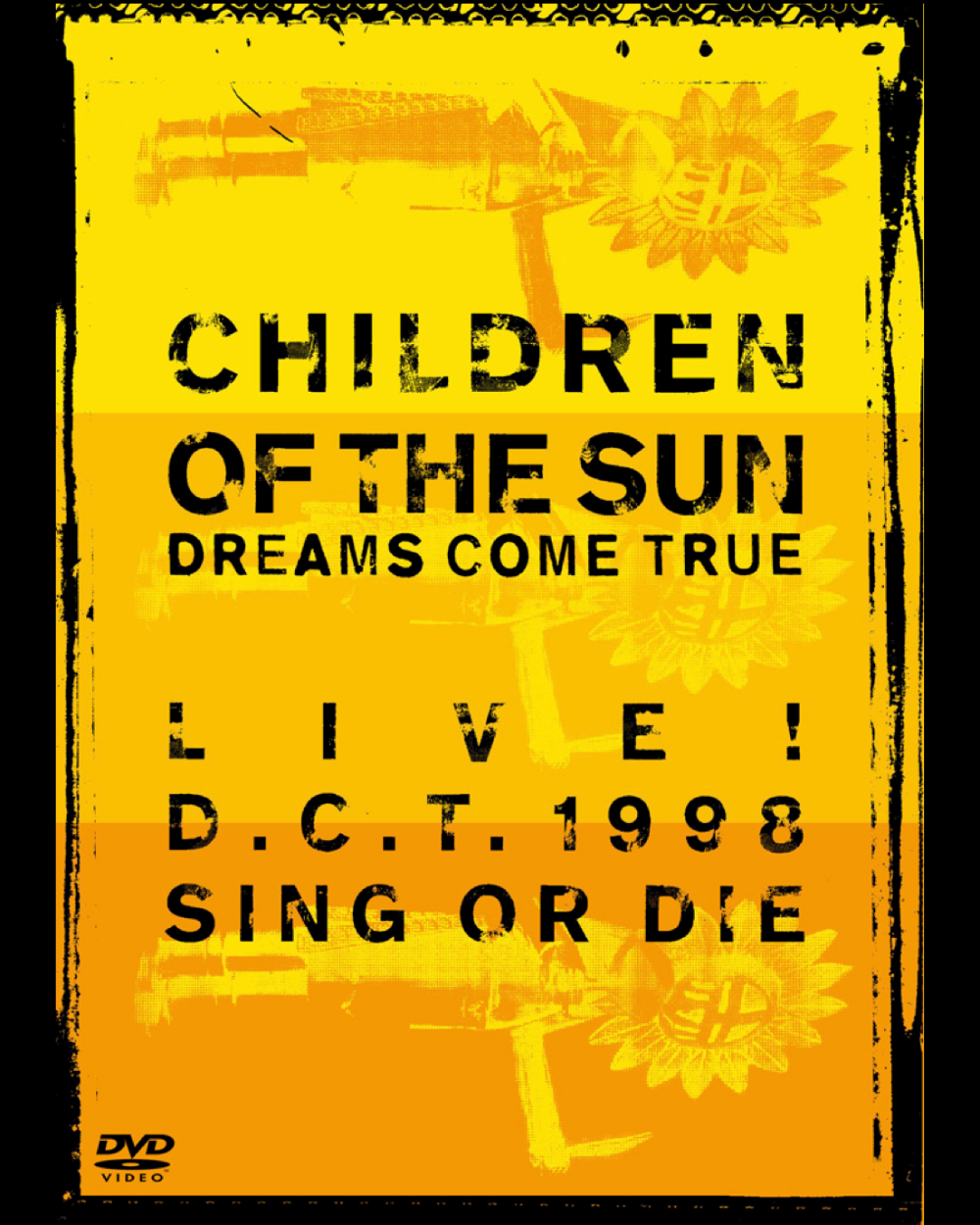 DREAMS COME TRUE【DVD】CHILDREN OF THE SUN LIVE！D.C.T.1998 SING OR DIE