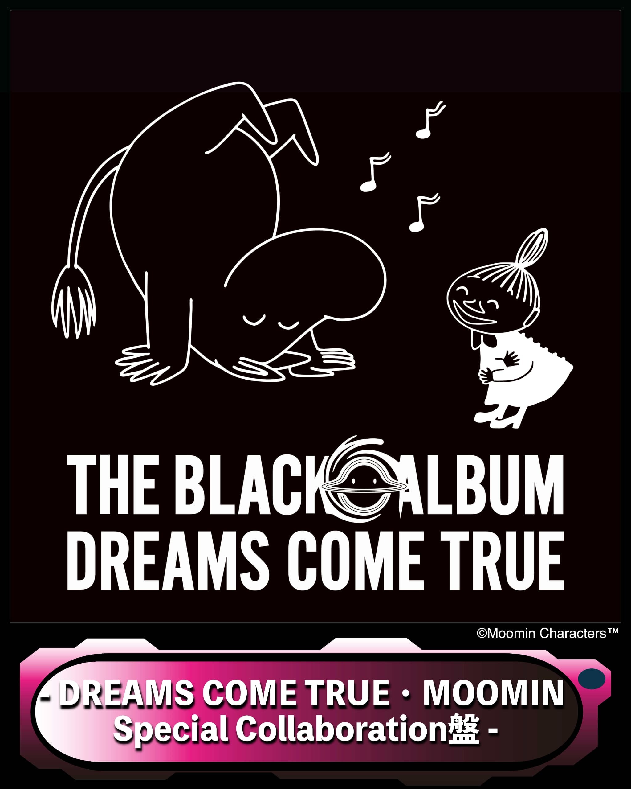 DREAMS COME TRUETHE BLACK ◯ ALBUM【DREAMS COME TRUE・MOOMIN Special Collaboration盤】