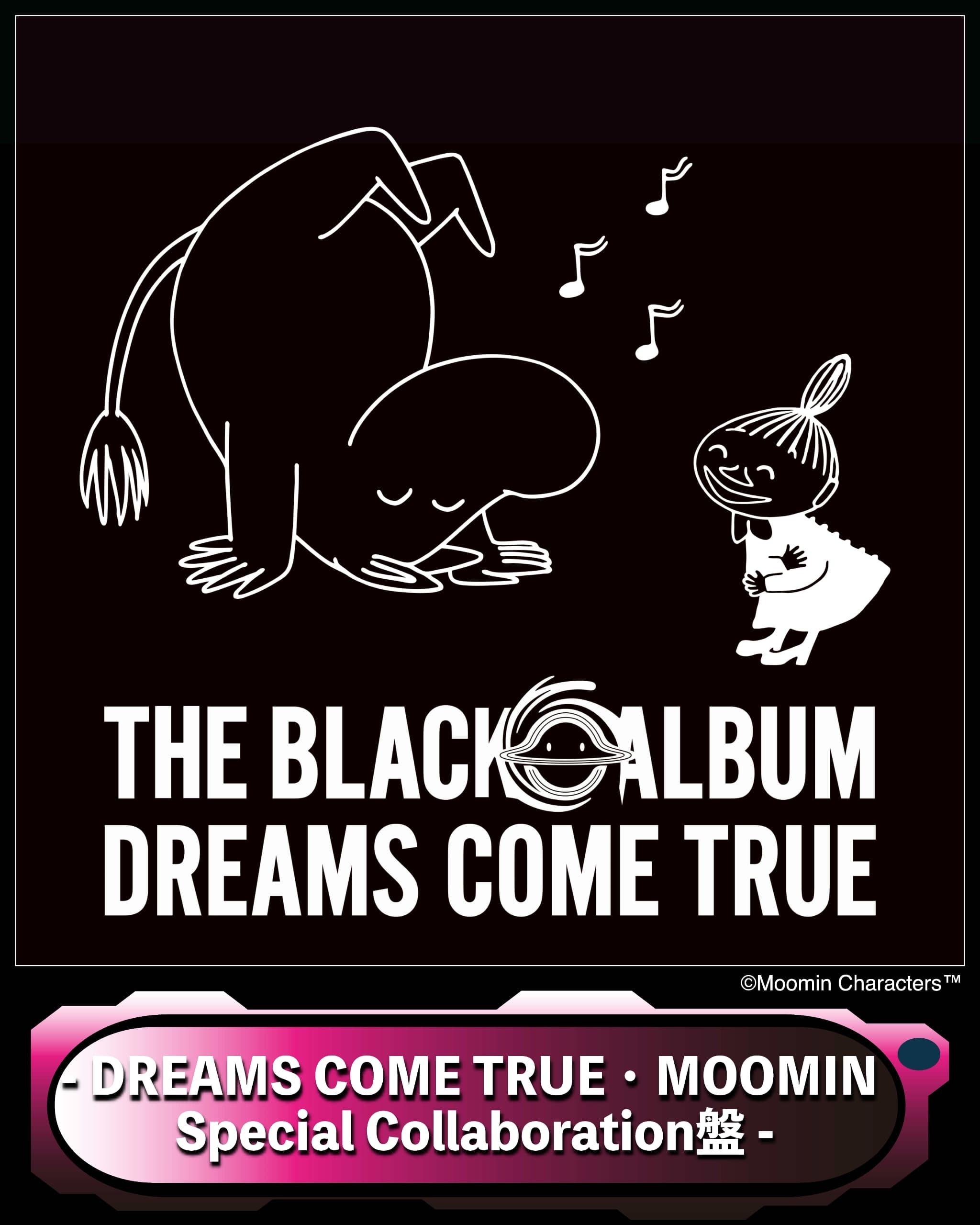 DREAMS COME TRUETHE BLACK ◯ ALBUM【DREAMS COME TRUE・MOOMIN Special Collaboration盤】