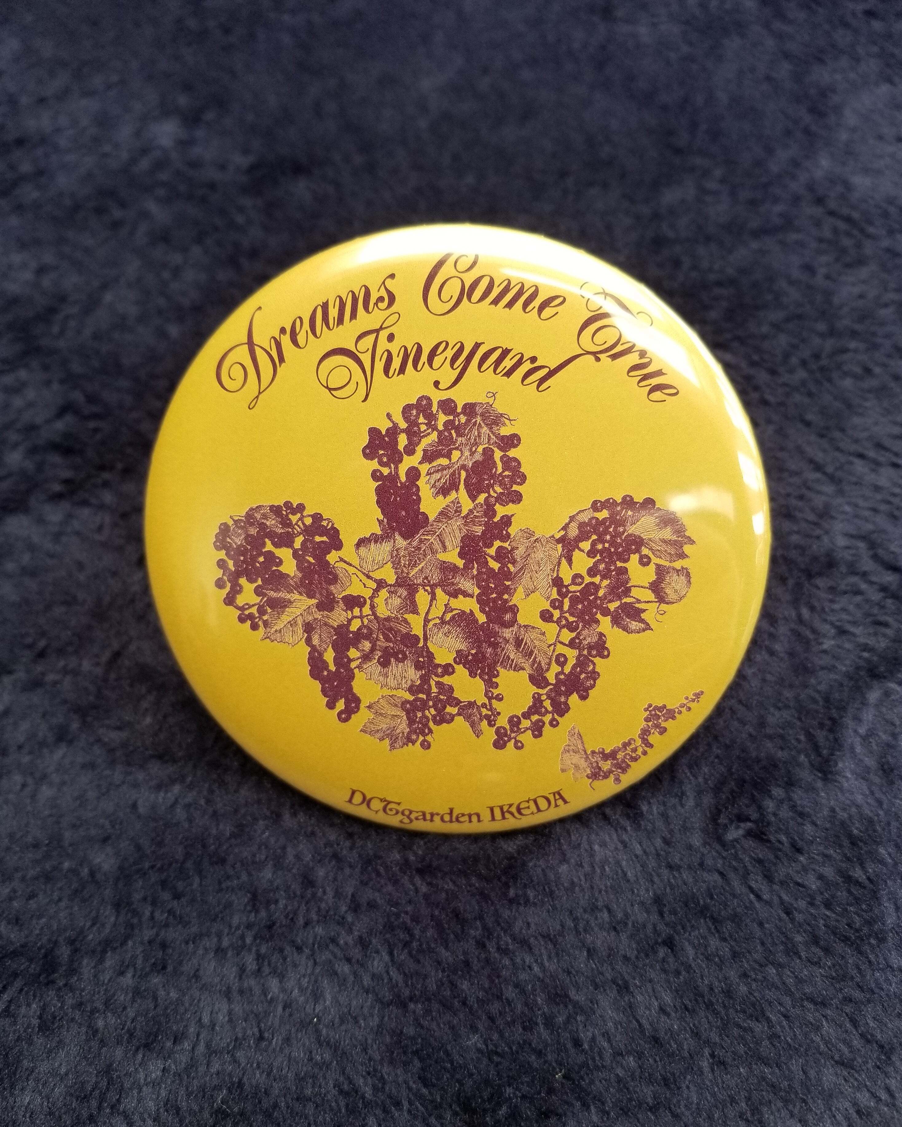 DREAMS COME TRUE VINEYARD 缶バッジ